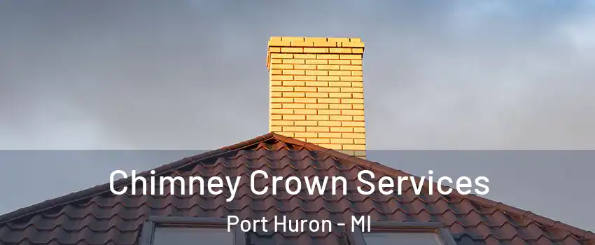 Chimney Crown Services Port Huron - MI