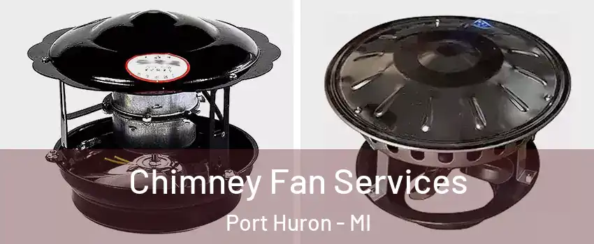  Chimney Fan Services Port Huron - MI