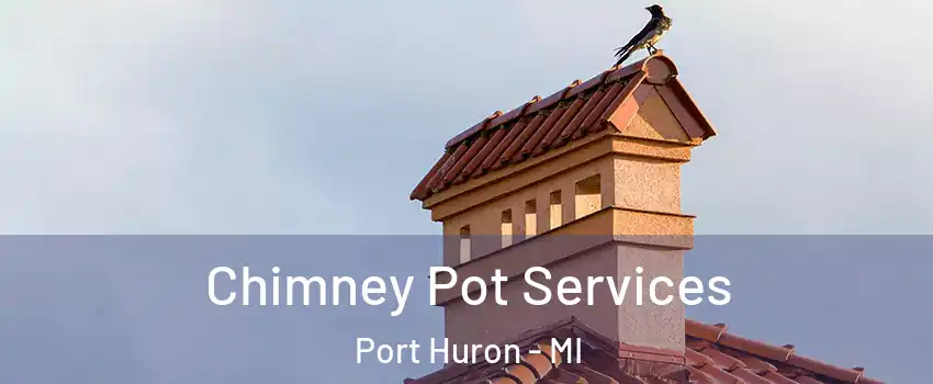  Chimney Pot Services Port Huron - MI