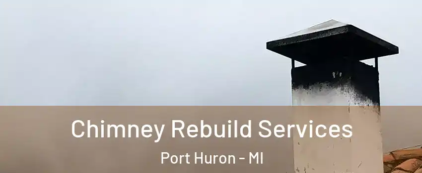  Chimney Rebuild Services Port Huron - MI