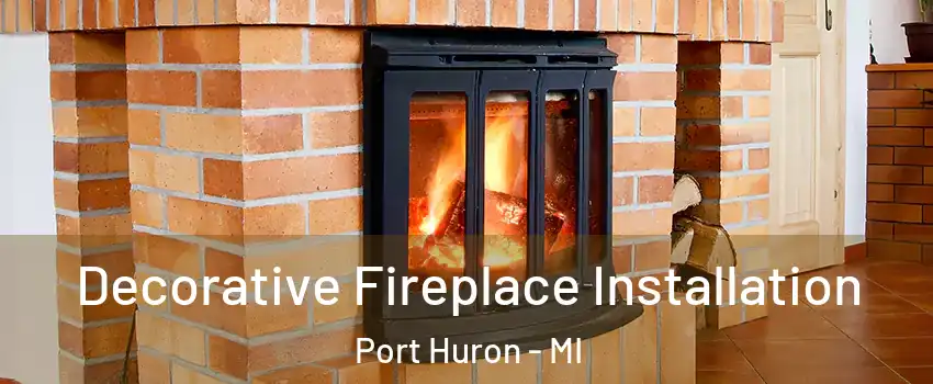  Decorative Fireplace Installation Port Huron - MI
