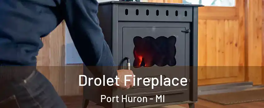  Drolet Fireplace Port Huron - MI