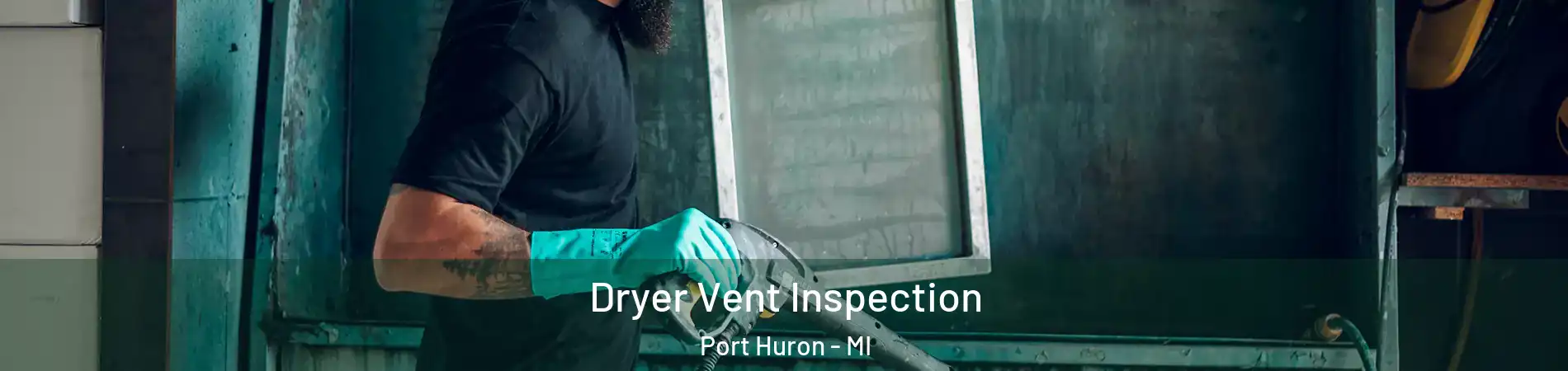  Dryer Vent Inspection Port Huron - MI