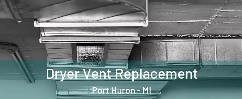  Dryer Vent Replacement Port Huron - MI