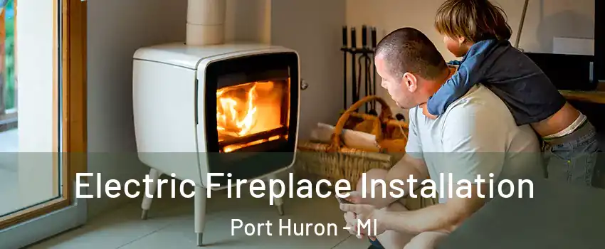  Electric Fireplace Installation Port Huron - MI
