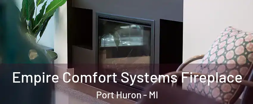  Empire Comfort Systems Fireplace Port Huron - MI