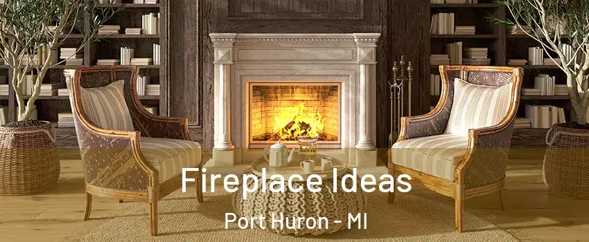  Fireplace Ideas Port Huron - MI
