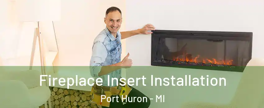  Fireplace Insert Installation Port Huron - MI