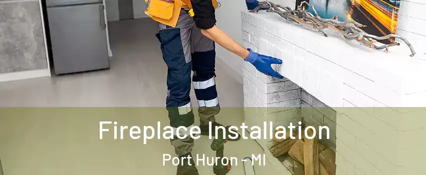  Fireplace Installation Port Huron - MI