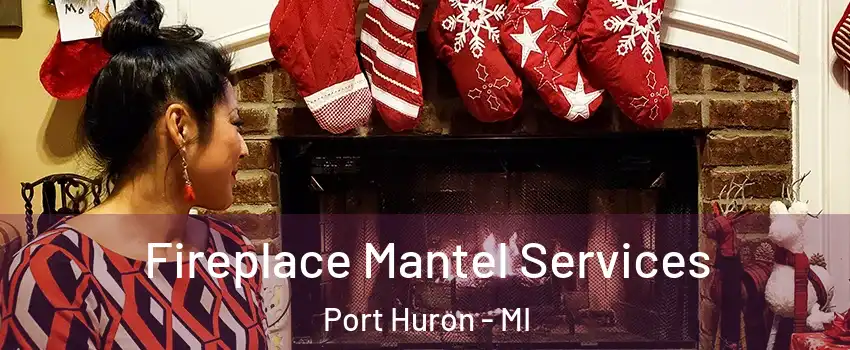  Fireplace Mantel Services Port Huron - MI