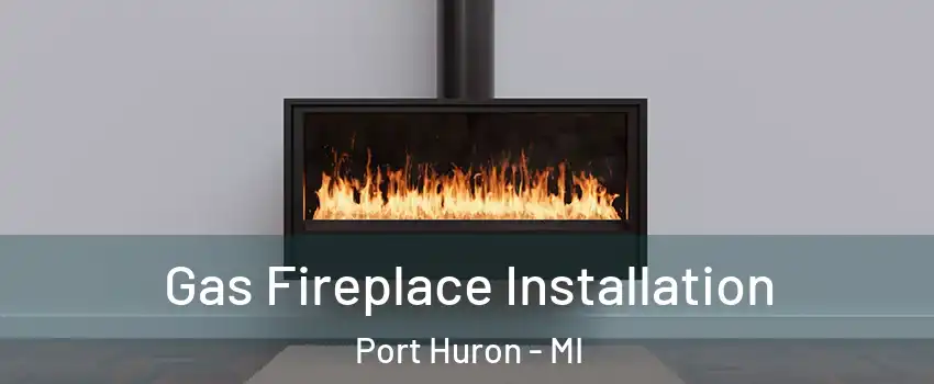  Gas Fireplace Installation Port Huron - MI