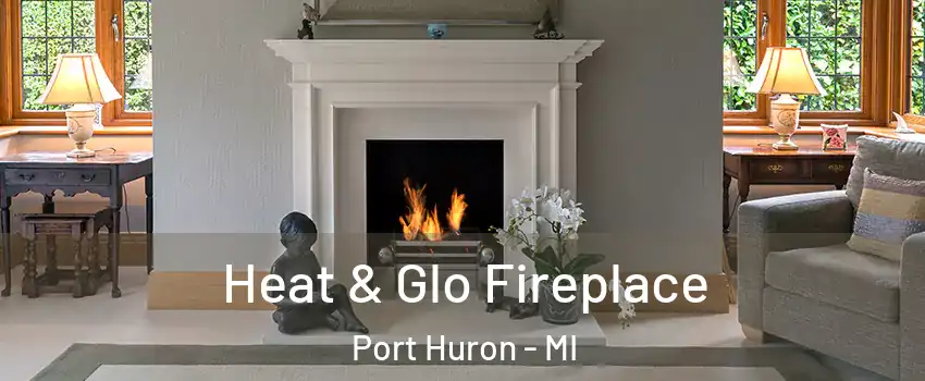  Heat & Glo Fireplace Port Huron - MI
