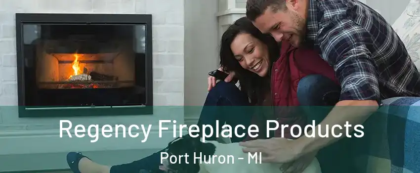  Regency Fireplace Products Port Huron - MI