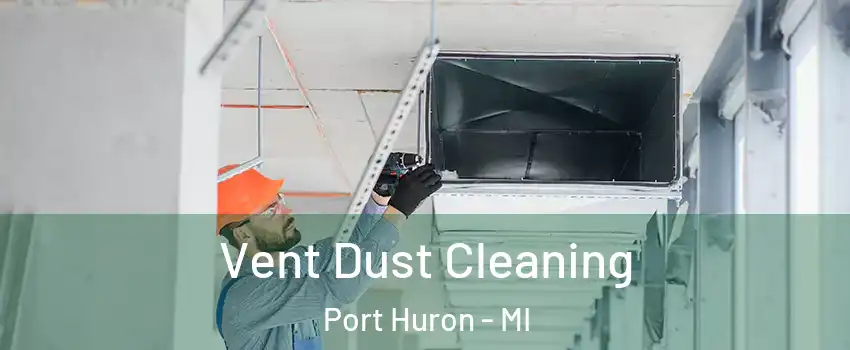  Vent Dust Cleaning Port Huron - MI