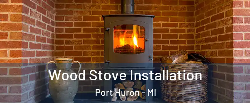  Wood Stove Installation Port Huron - MI