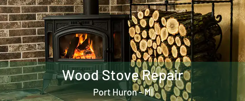  Wood Stove Repair Port Huron - MI